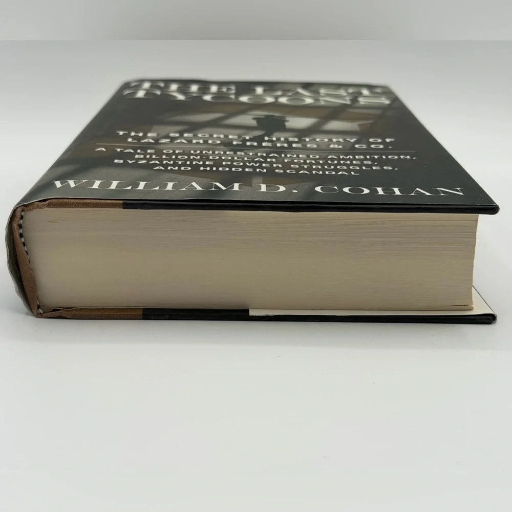 The Last Tycoons: The Secret History of Lazard Frères & Co. by William D. Cohan